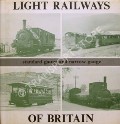 Light Railways of Britain - Standard gauge and narrow gauge by CASSERLEY, H.C. 